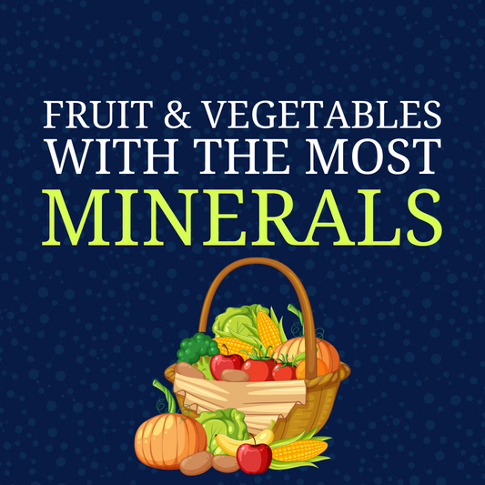 Fruit & Vegetables With The Most Minerals