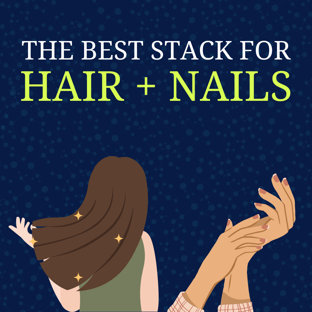 The Best Stack for Hair + Nails